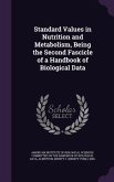 Standard Values in Nutrition and Metabolism, Being the Second Fascicle of a Handbook of Biological Data