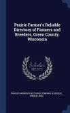 Prairie Farmer's Reliable Directory of Farmers and Breeders, Green County, Wisconsin