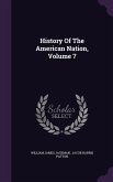 History Of The American Nation, Volume 7