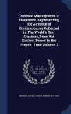 Crowned Masterpieces of Eloquence, Representing the Advance of Civilization, as Collected in The World's Best Orations, From the Earliest Period to the Present Time Volume 2
