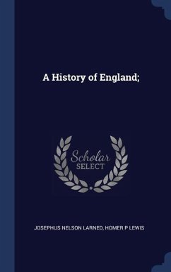 A History of England; - Larned, Josephus Nelson; Lewis, Homer P