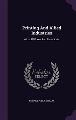 Printing And Allied Industries: A List Of Books And Periodicals - Library, Newark Public