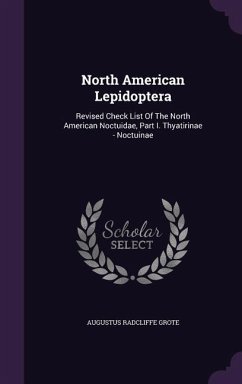 Cover North American Lepidoptera: Revised Check List Of The North American Noctuidae, Part I. Thyatirinae - Noctuinae