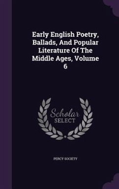 Early English Poetry, Ballads, And Popular Literature Of The Middle Ages, Volume 6 - Society, Percy