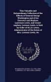 An This Valuable and Extraordinary Collection of the Effects of General George Washington and of his Executor and Nephew, Lawrence Lewis, and Grand-ne