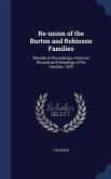 Re-union of the Burton and Robinson Families: Records of Proceedings, Historical Records and Genealogy of the Families, 1879