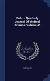 Dublin Quarterly Journal Of Medical Science, Volume 45