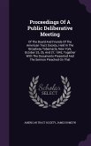 Proceedings Of A Public Deliberative Meeting: Of The Board And Friends Of The American Tract Society, Held In The Broadway Tabernacle, New York, Octob