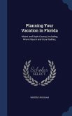 Planning Your Vacation in Florida: Miami and Dade County, Including Miami Beach and Coral Gables;