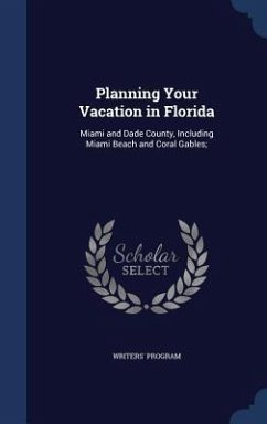 Cover Planning Your Vacation in Florida: Miami and Dade County, Including Miami Beach and Coral Gables;