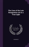 The Case of the Late Resignation set in a True Light