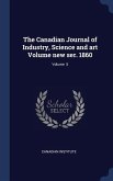 The Canadian Journal of Industry, Science and art Volume new ser. 1860; Volume 5