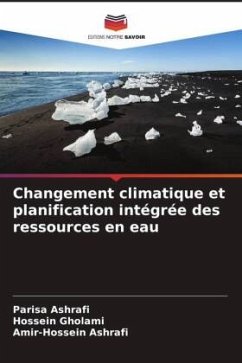 Changement climatique et planification intégrée des ressources en eau - Ashrafi, Parisa;Gholami, Hossein;Ashrafi, Amir-Hossein
