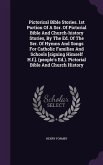 Pictorical Bible Stories. 1st Portion Of A Ser. Of Pictorial Bible And Church-history Stories, By The Ed. Of The Ser. Of Hymns And Songs For Catholic