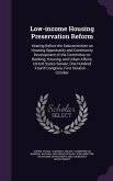 Low-income Housing Preservation Reform: Hearing Before the Subcommittee on Housing Opportunity and Community Development of the Committee on Banking,