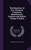 The Repository of Arts, Literature, Commerce, Manufactures, Fashions and Politics Volume V.9(1813)