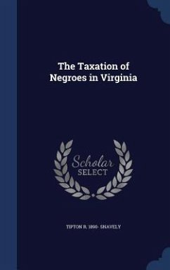 The Taxation of Negroes in Virginia - Snavely, Tipton R.