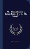 The Silk Arithmetic, a School Textbook of the Silk Industry