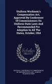 Uniform Workmen's Compensation Act, Approved By Conference Of Commissioners On Uniform State Laws And Recommended For Adoption In All The States, October, 1914