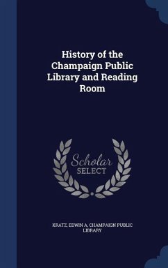 History of the Champaign Public Library and Reading Room - Kratz, Edwin A.