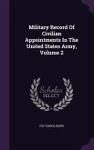Military Record Of Civilian Appointments In The United States Army, Volume 2
