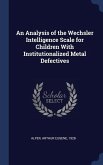 An Analysis of the Wechsler Intelligence Scale for Children With Institutionalized Metal Defectives
