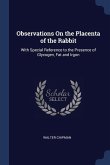 Observations On the Placenta of the Rabbit: With Special Reference to the Presence of Glycogen, Fat and Irgon