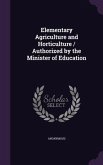 Elementary Agriculture and Horticulture / Authorized by the Minister of Education