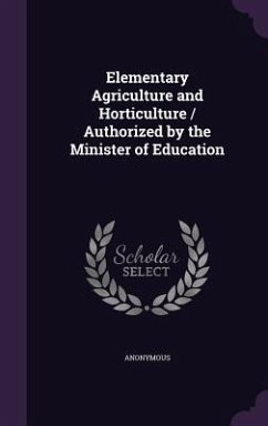 Elementary Agriculture and Horticulture / Authorized by the Minister of Education - Anonymous