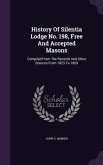 History Of Silentia Lodge No. 198, Free And Accepted Masons: Compiled From The Records And Other Sources From 1823 To 1869