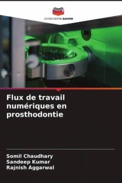 Flux de travail numériques en prosthodontie - Chaudhary, Somil;Kumar, Sandeep;AGGARWAL, RAJNISH