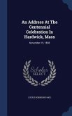 An Address At The Centennial Celebration In Hardwick, Mass: November 15, 1838