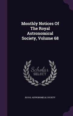 Monthly Notices Of The Royal Astronomical Society, Volume 68 - Society, Royal Astronomical