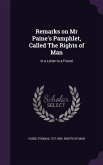 Remarks on Mr Paine's Pamphlet, Called The Rights of Man: In a Letter to a Friend
