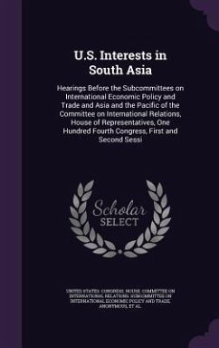 U.S. Interests in South Asia: Hearings Before the Subcommittees on International Economic Policy and Trade and Asia and the Pacific of the Committee