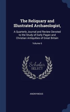 The Reliquary and Illustrated Archaeologist, - Anonymous