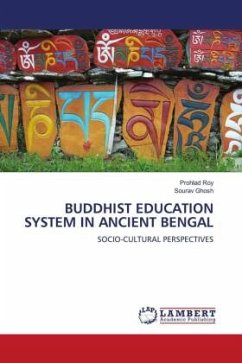 BUDDHIST EDUCATION SYSTEM IN ANCIENT BENGAL - Roy, Prohlad;Ghosh, Sourav