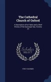 The Cathedral Church of Oxford: A Description of Its Fabric and a Brief History of the Episcopal See, Volume 23