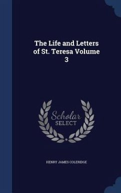 The Life and Letters of St. Teresa Volume 3 - Coleridge, Henry James