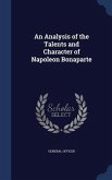 An Analysis of the Talents and Character of Napoleon Bonaparte