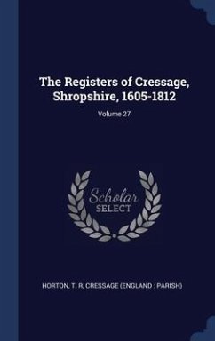 The Registers of Cressage, Shropshire, 1605-1812; Volume 27 - R, Horton T.