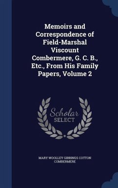 Memoirs and Correspondence of Field-Marshal Viscount Combermere, G. C. B., Etc., From His Family Papers, Volume 2 - Combermere, Mary Woolley Gibbings Cotton
