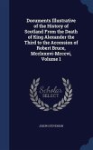 Documents Illustrative of the History of Scotland From the Death of King Alexander the Third to the Accession of Robert Bruce, Mcclxxxvi-Mcccvi, Volum