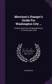 Morrison's Stanger's Guide For Washington City ...: Entirely Rewritten And Brought Down To The Present Time