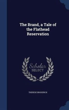 The Brand, a Tale of the Flathead Reservation - Broderick, Therese