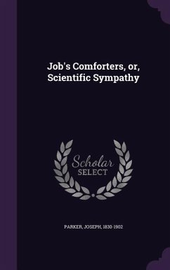 Job's Comforters, or, Scientific Sympathy - Parker, Joseph