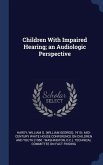 Children With Impaired Hearing; an Audiologic Perspective