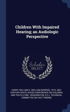 Children With Impaired Hearing; an Audiologic Perspective - Hardy, William G