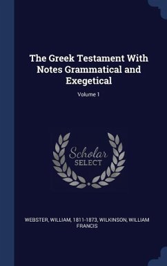 The Greek Testament With Notes Grammatical and Exegetical; Volume 1 - Webster, William; Francis, Wilkinson William