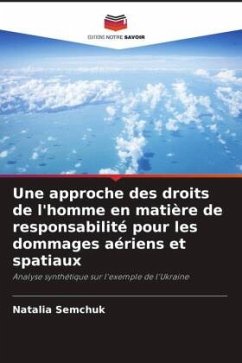 Une approche des droits de l'homme en matière de responsabilité pour les dommages aériens et spatiaux - Semchuk, Natalia